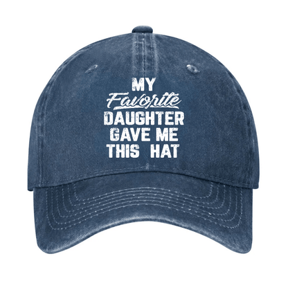 My Favorite Daughter Gave Me This Cap Cap