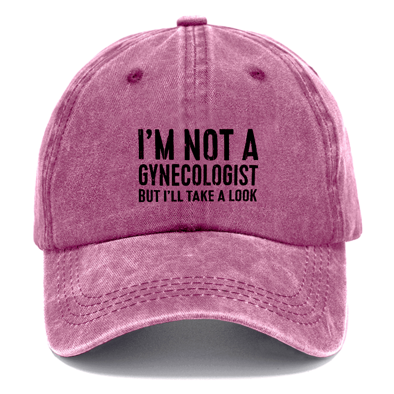 I'm Not A Gynecologist Cap (Free Customization)