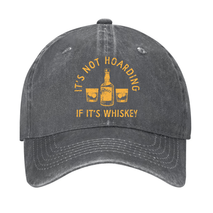 It's Not Hoarding If It's Whiskey Funny Cap