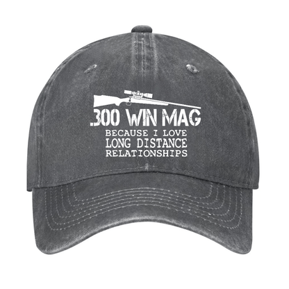 Maturelion Custom Cap 300 Win Mag Because I Love Long Distance Relationships Cap
