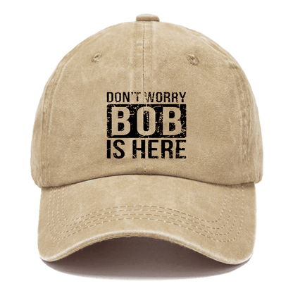 Don't Worry Bob Is Here Cap