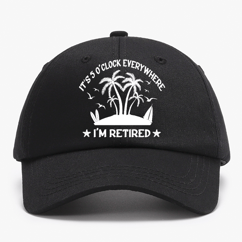 It's 5 O'Clock Everywhere I'm Retired Baseball Cap
