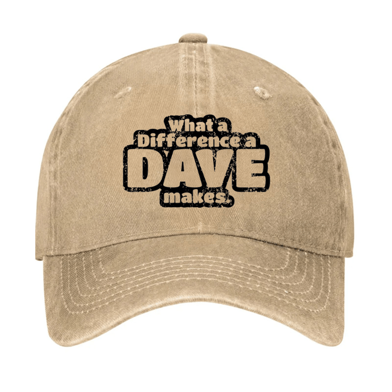What A Difference A Dave Makes Cap (Free Customization)