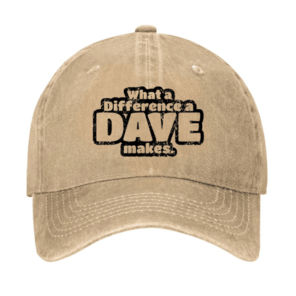 What A Difference A Dave Makes Cap (Free Customization)