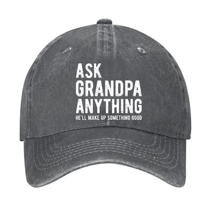 Ask Grandpa Anything He'll Make Up Something Good Cap
