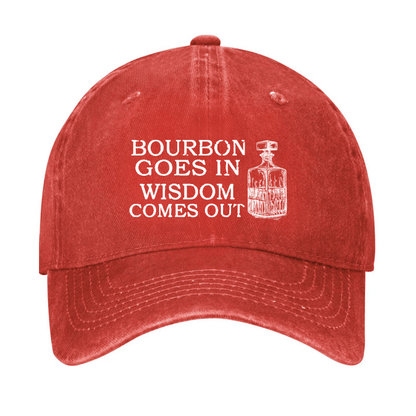 Bourbon Goes In Wisdom Comes Out Cap