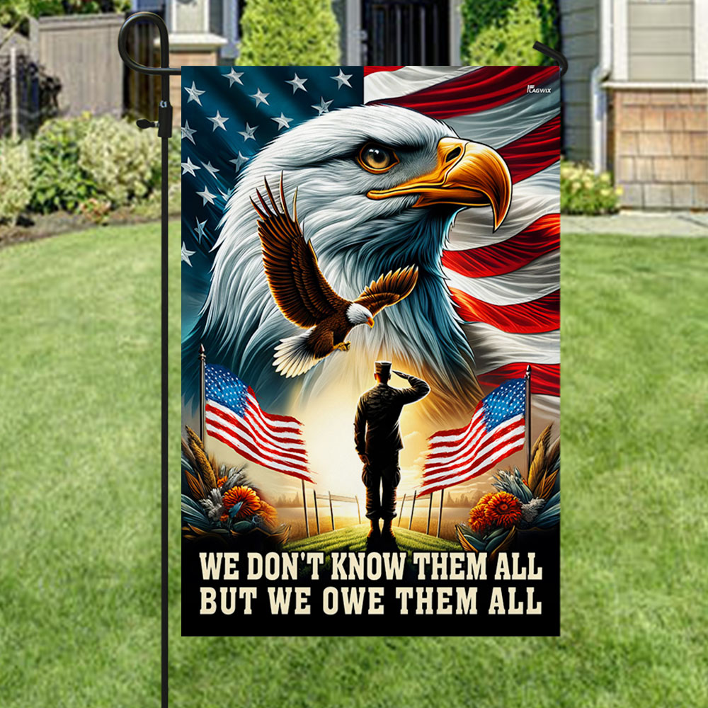 Memorial Day FLAGWIX Veteran Patriot Eagle Flag We Don't Know Them All But We Owe Them All Flag MLN2764F