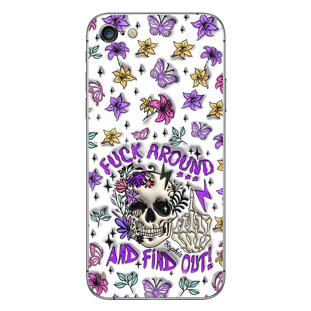 Fuck Around And Find Out - Personalized Skull Phone Case