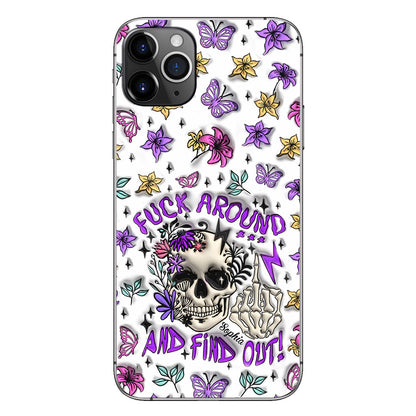 Fuck Around And Find Out - Personalized Skull Phone Case