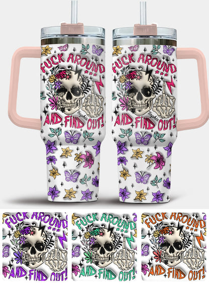 Fuck Around And Find Out - Personalized Skull Tumbler With Handle