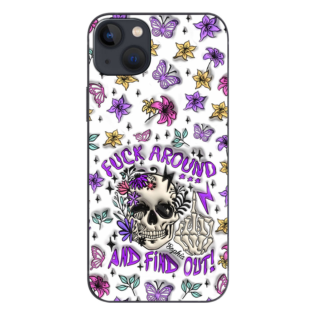 Fuck Around And Find Out - Personalized Skull Phone Case