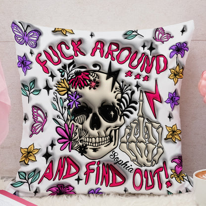 Fuck Around And Find Out - Personalized Skull Throw Pillow