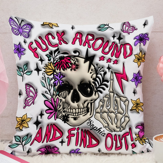 Fuck Around And Find Out - Personalized Skull Throw Pillow
