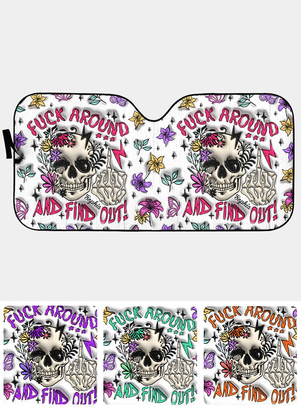 Fuck Around And Find Out - Personalized Skull Car Sunshade