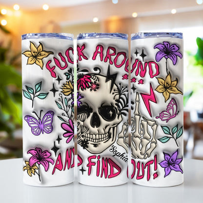 Fuck Around And Find Out - Personalized Skull Skinny Tumbler