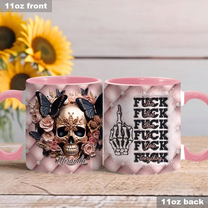 Fck This Fck That Fck You Fck Everything - Personalized Skull Accent Mug