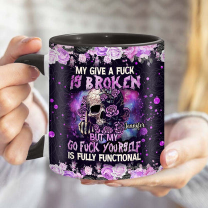 My Give A Fck Is Broken But My Go Fck Yourself Is Fully Functional - Personalized Skull Accent Mug
