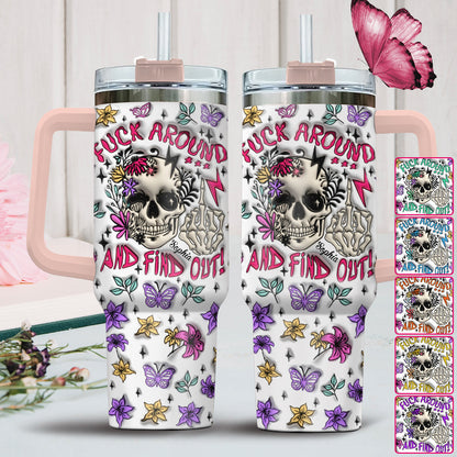 Fuck Around And Find Out - Personalized Skull Tumbler With Handle