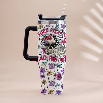 Fuck Around And Find Out - Personalized Skull Tumbler With Handle