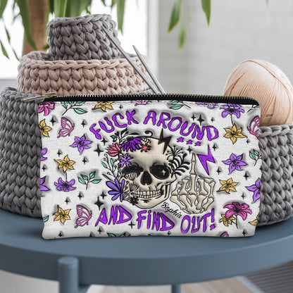 Fuck Around And Find Out - Personalized Skull Pouch