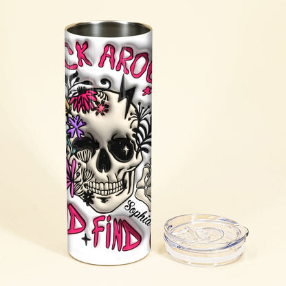 Fuck Around And Find Out - Personalized Skull Skinny Tumbler
