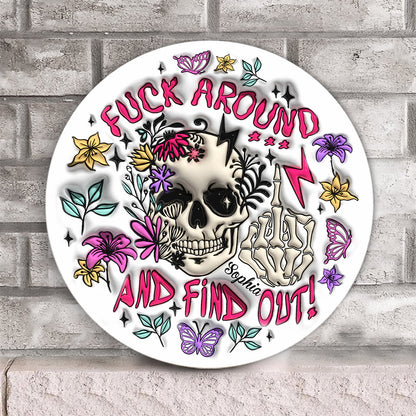 Fuck Around And Find Out - Personalized Skull Round Wood Sign