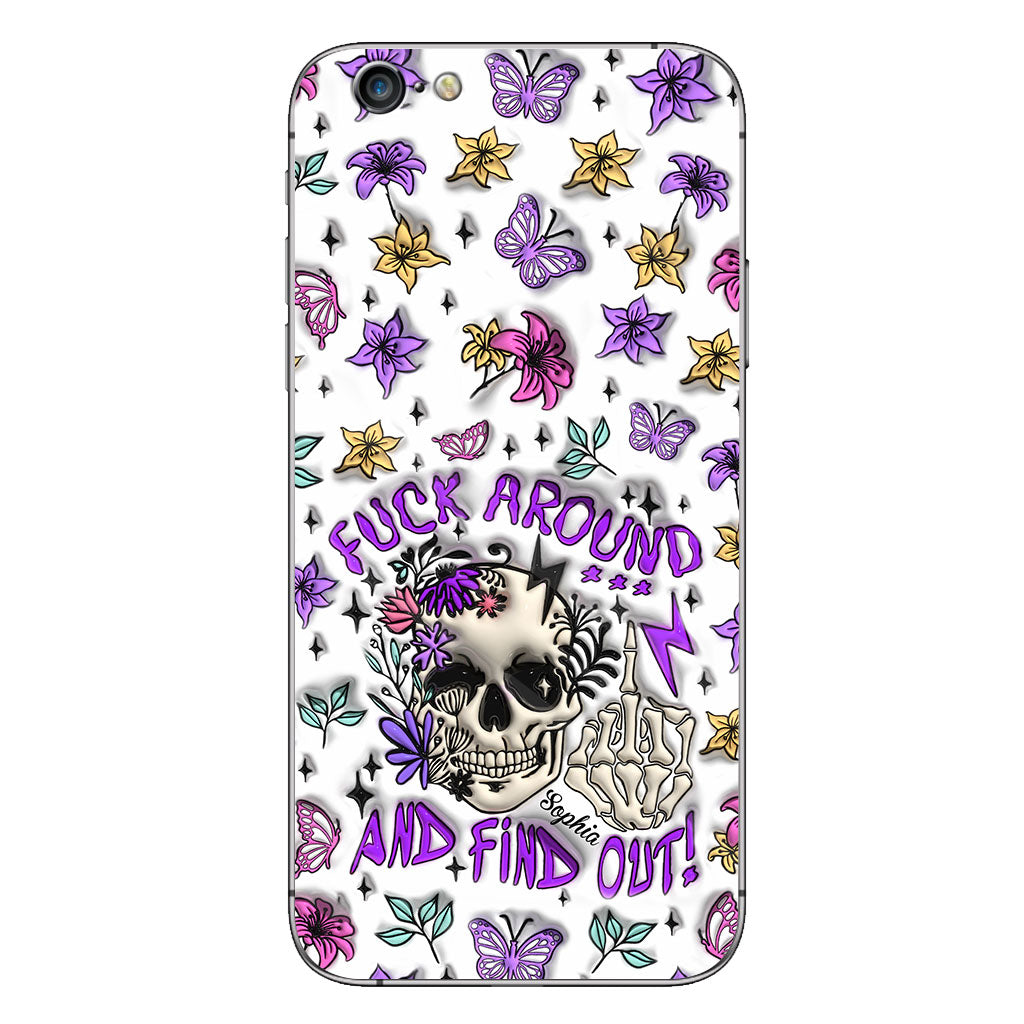 Fuck Around And Find Out - Personalized Skull Phone Case