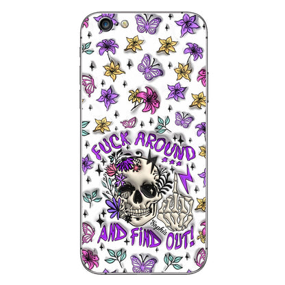 Fuck Around And Find Out - Personalized Skull Phone Case