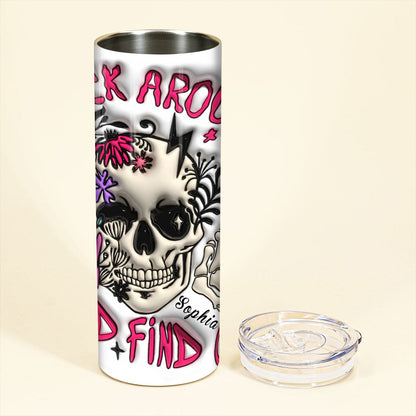 Fuck Around And Find Out - Personalized Skull Glow Skinny Tumbler