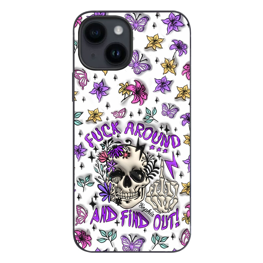 Fuck Around And Find Out - Personalized Skull Phone Case