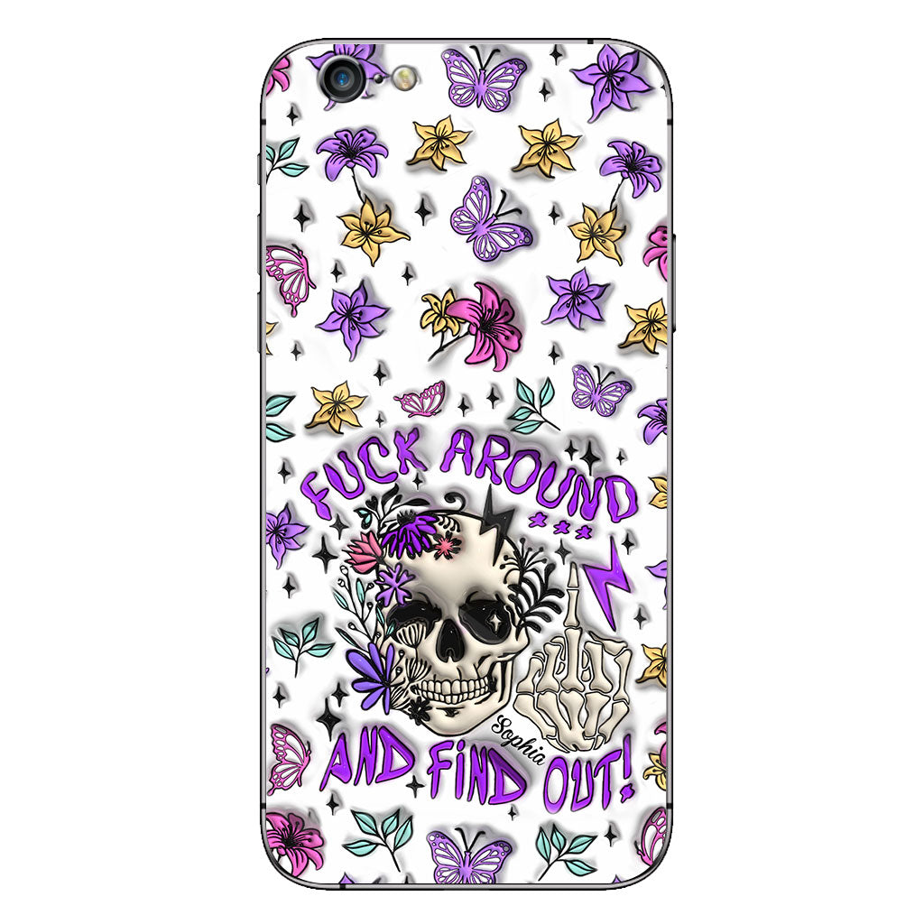 Fuck Around And Find Out - Personalized Skull Phone Case
