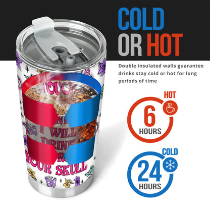 Touch My Coffee And I Will Drink From Your Skull - Personalized Skull Tumbler