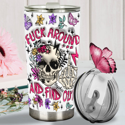 Fuck Around And Find Out - Personalized Skull Tumbler