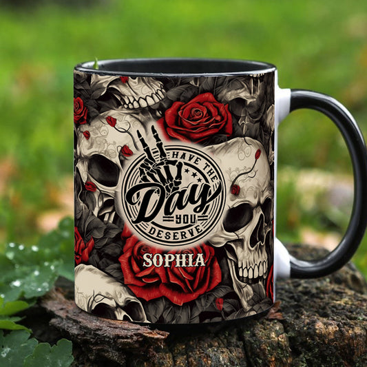 Have The Day You Deserve Skull Rose - Personalized Skull Accent Mug