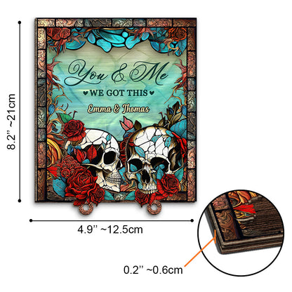 You And Me We Got This Skull Couple - Personalized Skull Key Holder