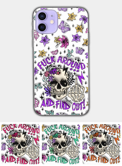 Fuck Around And Find Out - Personalized Skull Phone Case