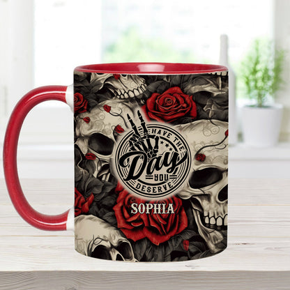 Have The Day You Deserve Skull Rose - Personalized Skull Accent Mug