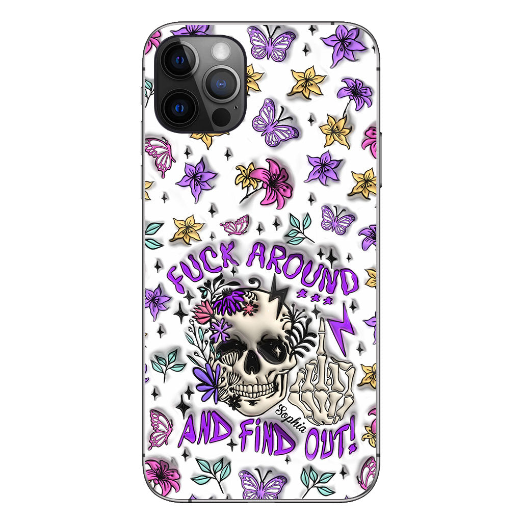 Fuck Around And Find Out - Personalized Skull Phone Case