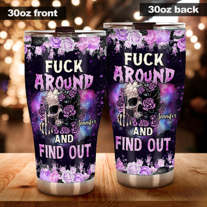 Fck Around And Find Out - Personalized Skull Tumbler