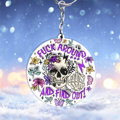 Fuck Around And Find Out - Personalized Skull Keychain