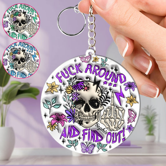 Fuck Around And Find Out - Personalized Skull Keychain
