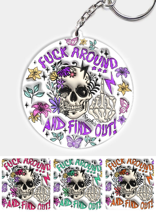 Fuck Around And Find Out - Personalized Skull Keychain