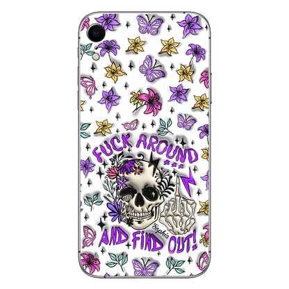 Fuck Around And Find Out - Personalized Skull Phone Case