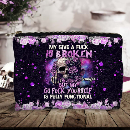 My Give A Fck Is Broken But My Go Fck Yourself Is Fully Functional - Personalized Skull Pouch