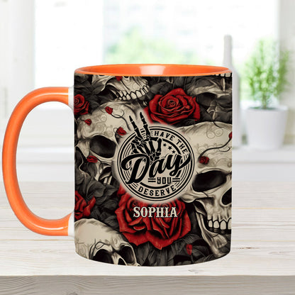 Have The Day You Deserve Skull Rose - Personalized Skull Accent Mug