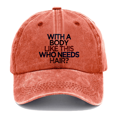 With A Body Like This Who Needs Hair Cap