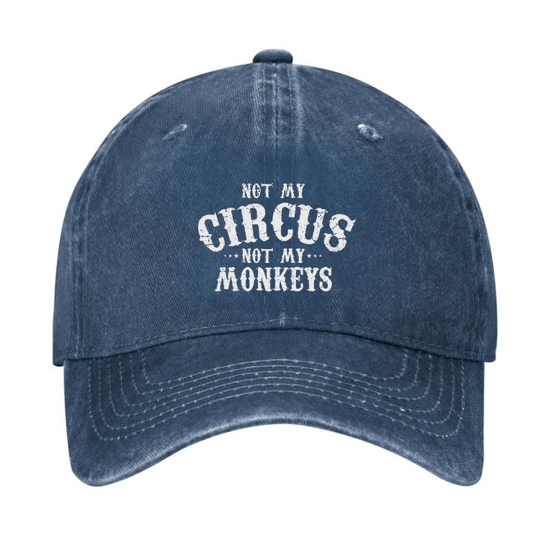 Not My Circus, Not My Monkeys Cap (Free Customization)