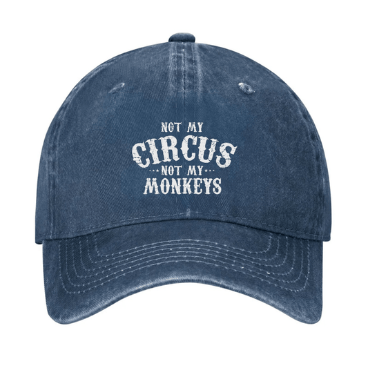 Not My Circus, Not My Monkeys Cap (Free Customization)