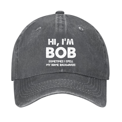 Hi I'm Bob Sometimes I Spell My Name Backwards Cap