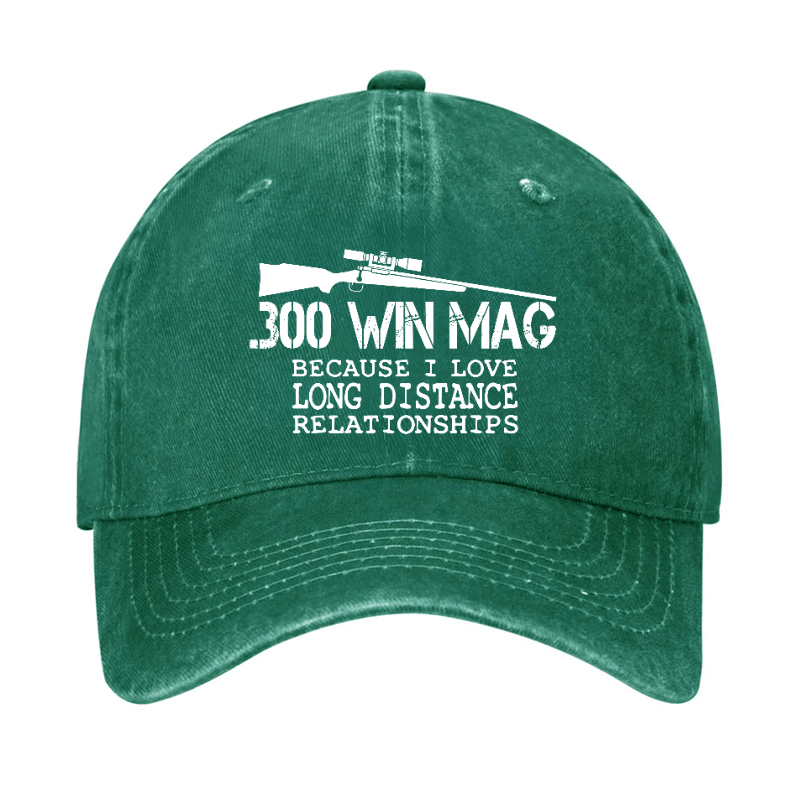 Maturelion Custom Cap 300 Win Mag Because I Love Long Distance Relationships Cap